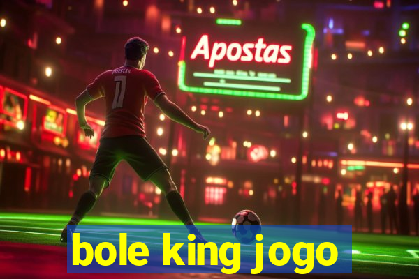 bole king jogo